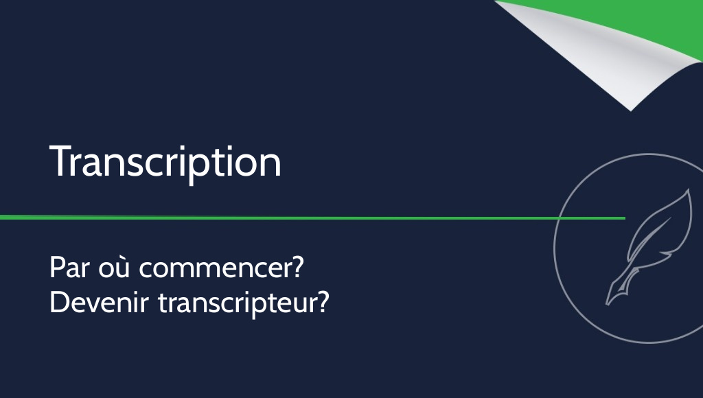 Transcription : par où commencer et comment devenir transcripteur ?