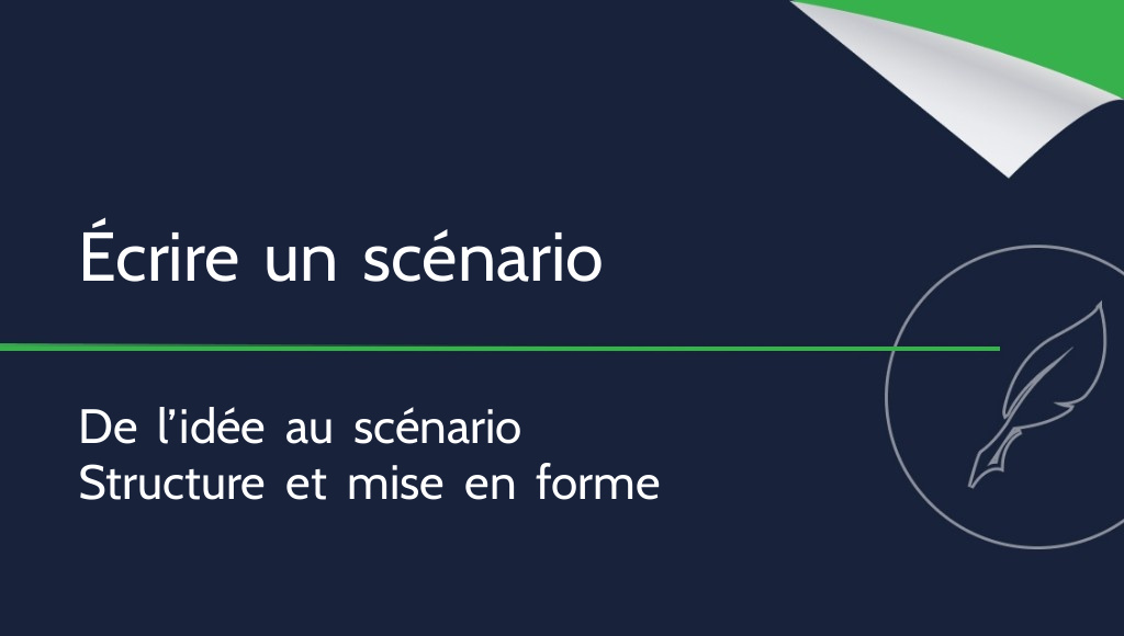 Comment écrire un scénario ?